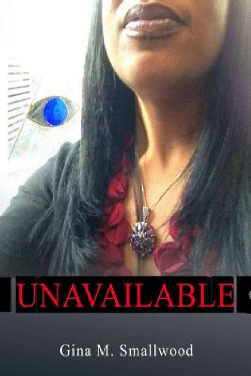 Unavailable/Available by Gina M. Smallwood