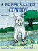 A Puppy Named Cowboy by Susan Arcé Gagnier, Mandy Malbon