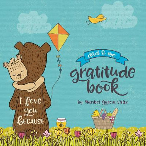 I Love You Because: Dad & Me Gratitude Book by Maribel Garcia Valls