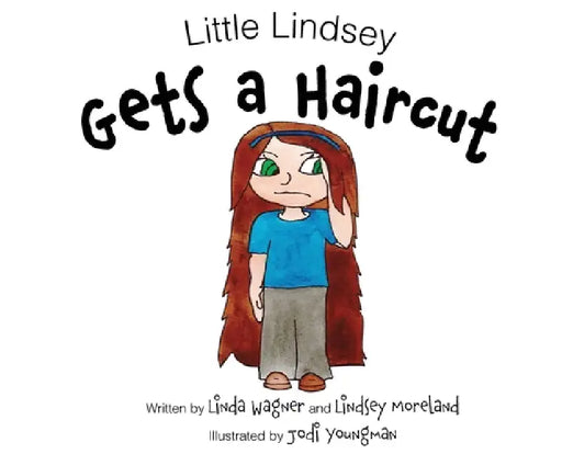 Little Lindsey Gets a Haircut by Linda Wagner, Lindsey Moreland, Jodi Youngman