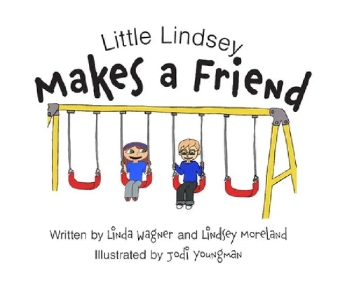 Little Lindsey Makes a Friend by Linda Wagner, Lindsey Moreland