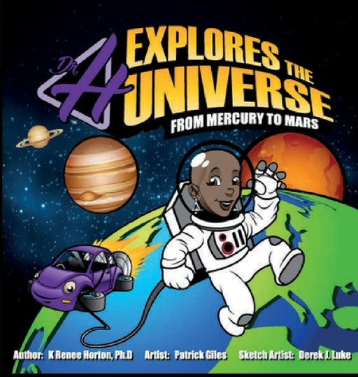 Dr. H Explores the Universe: Mercury to Mars by K. Renee Horton, Patrick Giles, Derek J. Luke