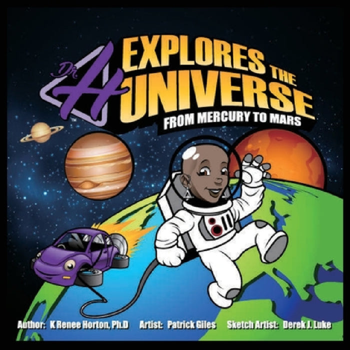 Dr. H Explores the Universe: Mercury to Mars by K. Renee Horton, Patrick Giles, Derek Luke
