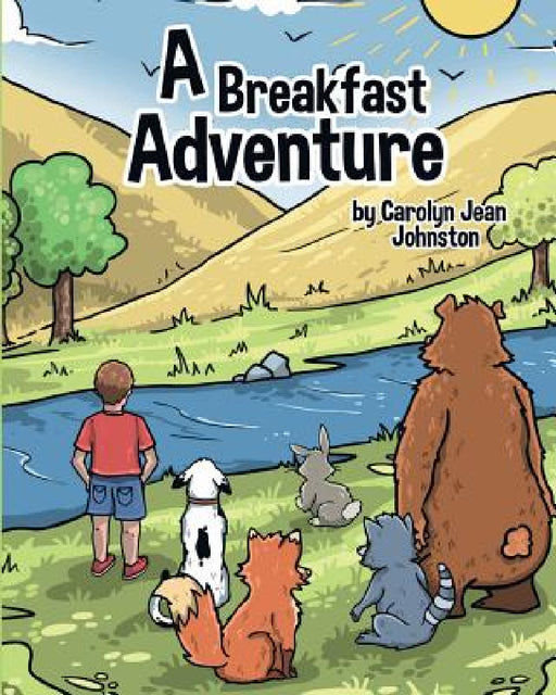 A Breakfast Adventure: A Breakfast Adventure is a picture book for children about a boy's adventure in a forest where he befriends several an by Carolyn Jean Johnston