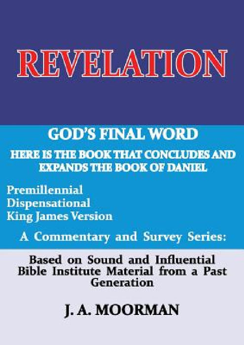 Revelation: God's Final Word by Jack a. Moorman