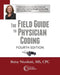 The Field Guide to Physician Coding, 4th Edition by Betsy Nicoletti
