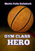 Gym Class Hero by Martin Parks Kalmbach