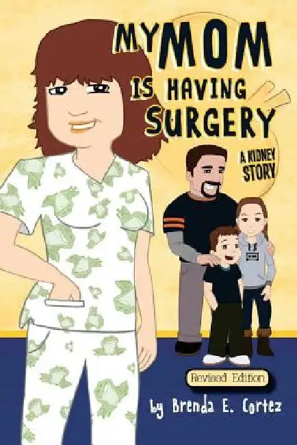 My Mom is Having Surgery: A Kidney Story by Dindo Contento