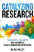 Catalyzing Research: Research Leaders and the Complex Faculty/Administration Interface by Rand Haley