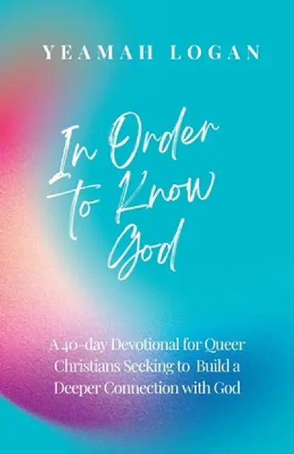 In Order to Know God by Yeamah Logan