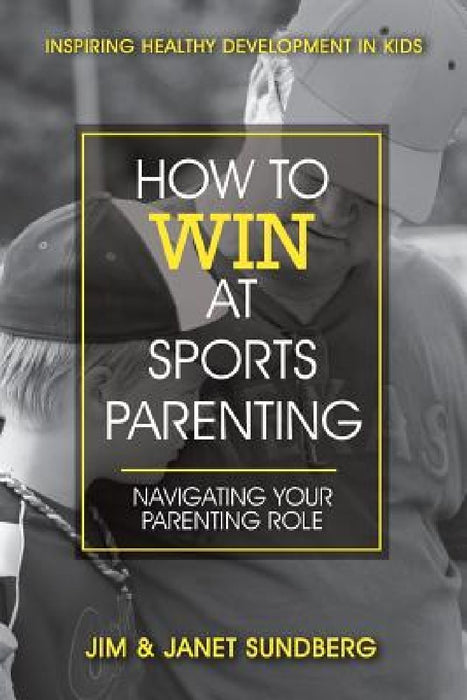 How to Win at Sports Parenting by Janet Sundberg