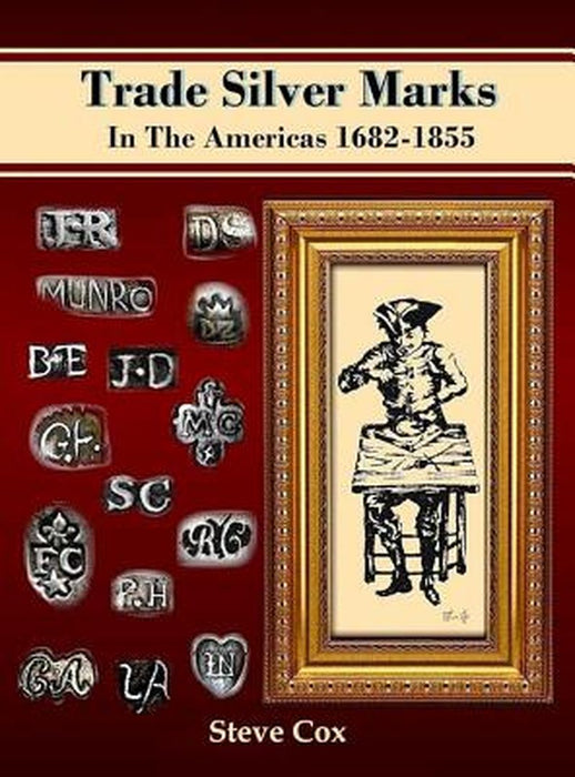 Trade Silver Marks in the Americas 1682-1855 by Steve Cox