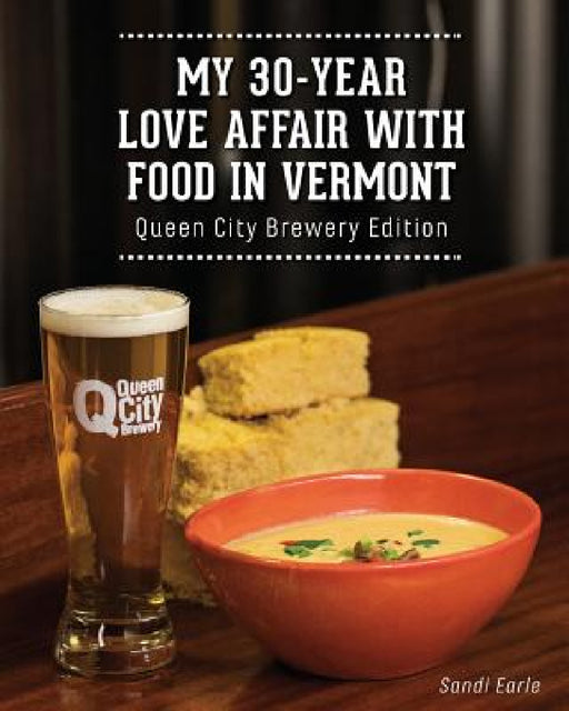 My 30 Year Love Affair with Food in Vermont: Queen City Brewery Edition by Sandi Earle