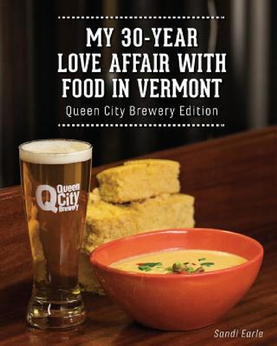 My 30 Year Love Affair with Food in Vermont: Queen City Brewery Edition by Sandi Earle