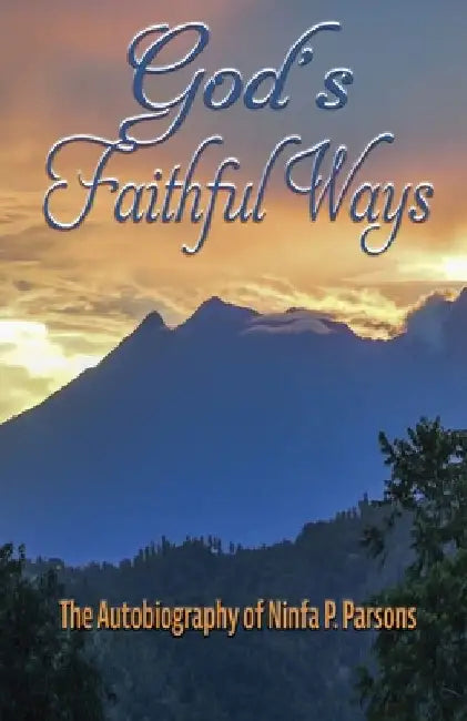 God's Faithful Ways by Ninfa P. Parsons