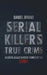 Serial Killers True Crime: 13 Serial Killer Murder Stories of the 2000s by Daniel Brand