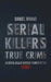 Serial Killers True Crime: 13 Serial Killer Murder Stories of the 80s by Daniel Brand