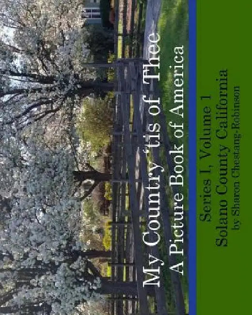 My Country 'tis of Thee: A Picture Book of Our America - Solano County California by Sharon Chestang-Robinson