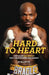 Hard to Heart: How Boxer Tim Bradley Won Championships and Respect by Bill Dwyre