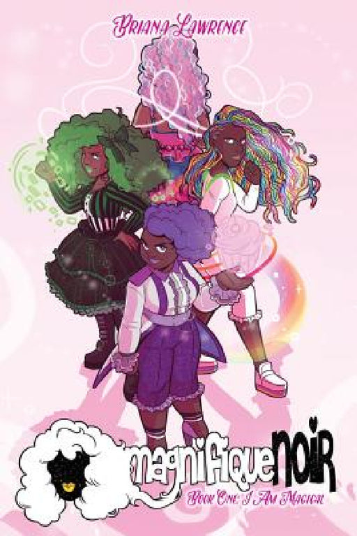 I Am Magical: magnifiqueNOIR Book One by Briana D. Lawrence