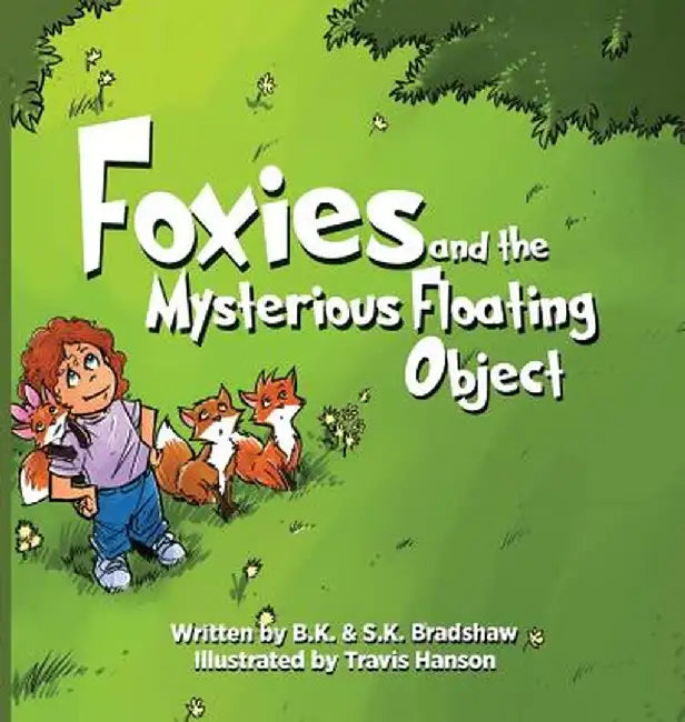 Foxies and the Mysterious Floating Object by Bk Bradshaw