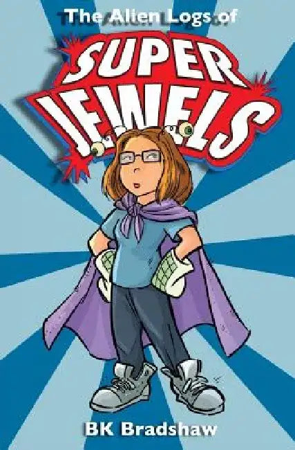 The Alien Logs of Super Jewels by Bk Bradshaw