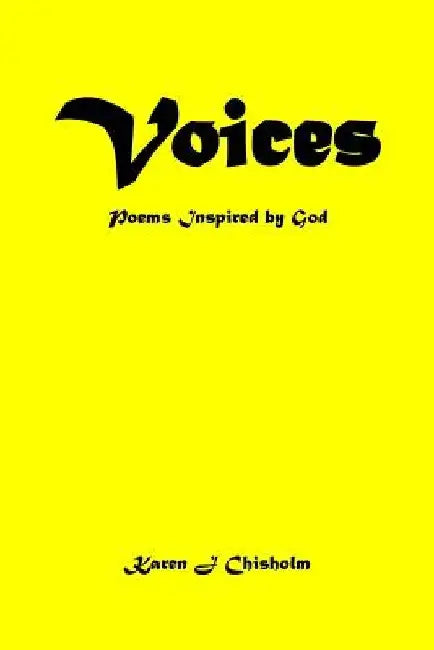 Voices: Poems Inspired by God by Karen J. Chisholm