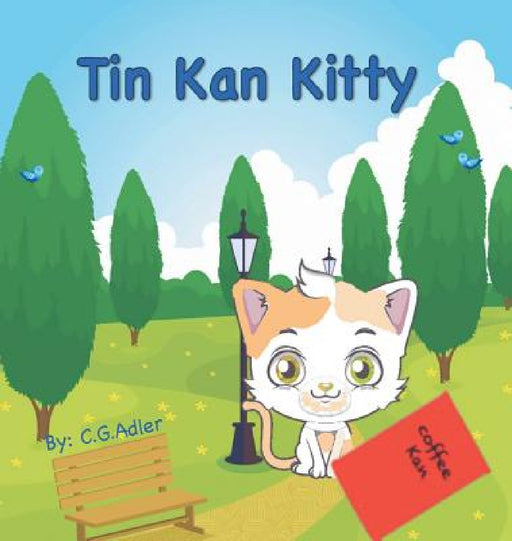 Tin Kan Kitty: Young boy helps an injured kitty. by C. G. Adler, Anna M. Schlecht