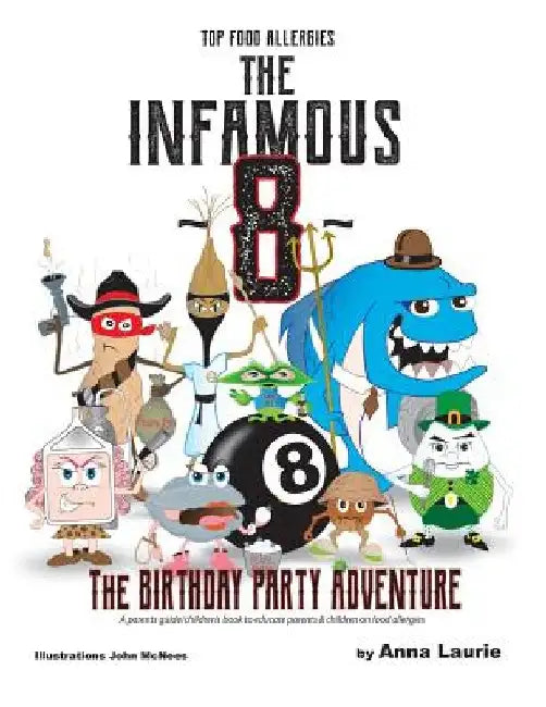 The Infamous 8: The Birthday Party Adventure (Top Food Allergies) by Anna Laurie