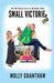 Small Victories: The Off-Camera Life of an On-Camera Mom by Molly Grantham