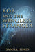 Kor and the Wingless Stranger by Sanna Hines