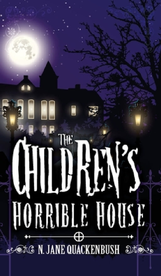 The Children's Horrible House by N. Jane Quackenbush