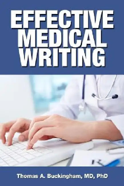 Effective Medical Writing by Thomas A. Buckingham