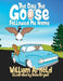 The Day The Goose Followed Me Home by William Arnold, Remi Bryant