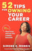 52 Tips for Owning Your Career: Practical Advice for Career Success (2nd edition) by Simone E. Morris