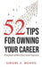 52 Tips for Owning Your Career: Practical Advice for Career Success by Simone E. Morris