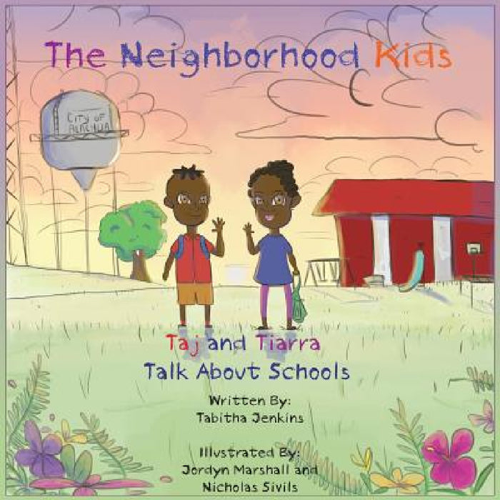 The Neighborhood Kids: Taj and Tiarra Talk About Schools by Tabitha Jenkins, Nicholas Sivils, Jordyn Marshall