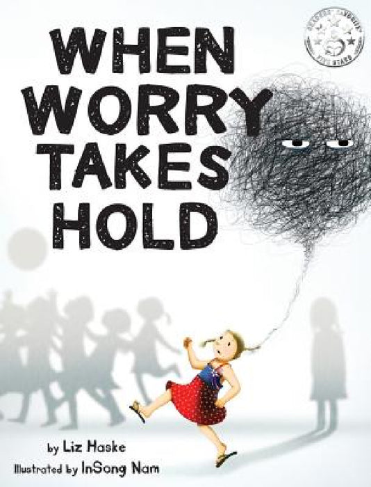 When Worry Takes Hold by Liz Haske, Insong Nam