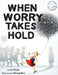 When Worry Takes Hold by Liz Haske, Insong Nam