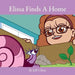 Elissa Finds a Home: Elissa the Curious Snail Series Volume 3 by Jeff S. Bray