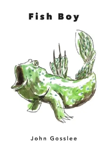 Fish Boy by John Gosslee