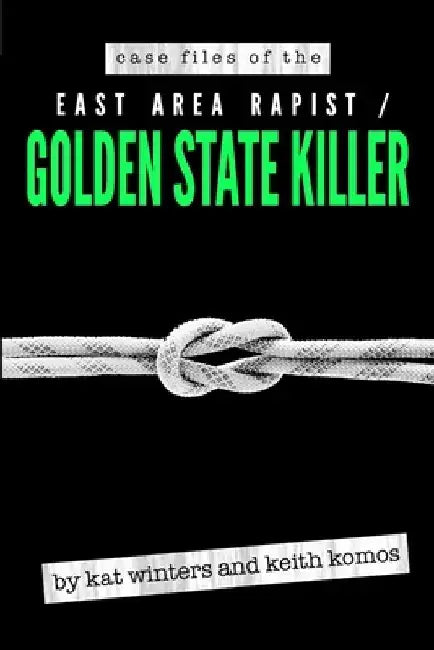 Case Files of the East Area Rapist / Golden State Killer by Keith Komos