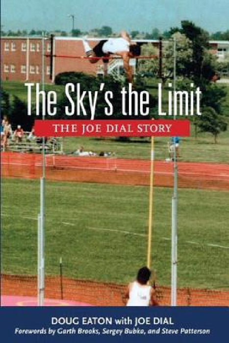 The Sky's the Limit: The Joe Dial Story by Doug Eaton, Joe Dial