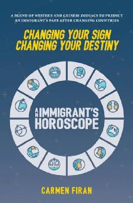 Changing Your Sign, Changing Your Destiny: An Immigrant's Horoscope by Alexandra Carides