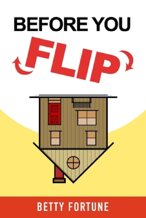 Before you Flip by Betty Fortune