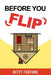 Before you Flip by Betty Fortune