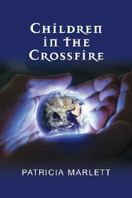 Children in the Crossfire by Patricia Marlett