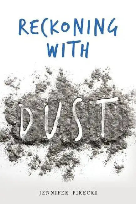 Reckoning With Dust by Jennifer Pirecki