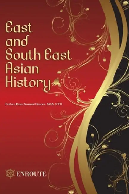 East and South East Asian History by Peter Samuel Kucer Msa