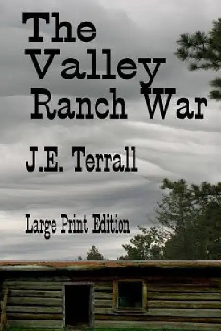 The Valley Ranch War: Large Print Edition by J. E. Terrall